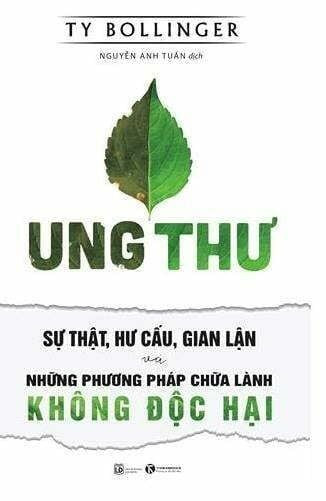 Ung Thư: Sự Thật, Hư Cấu, Gian Lận Và Những Phương Pháp Chữa Lành Không Độc Hại